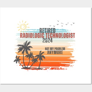 Vintage Retired 2024 Not My Problem Retirement For Radiologic Technologist Posters and Art